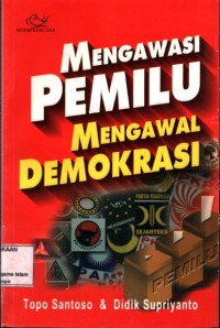 Mengawasi Pemilu mengawal Demokrasi