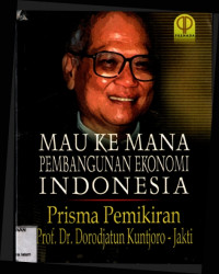 Mau Kemana Pembangunan Ekonomi Indonesia