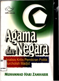 Agama dan Negara : Analisis kritis Pemikiran Politik nurcholis Madjid