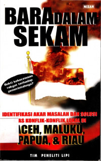 Bara dalam sekam : Identifikasi akar masalah dan solusi atas konflik-konflik lokal di Aceh, Maluku,Papua,
 Riau