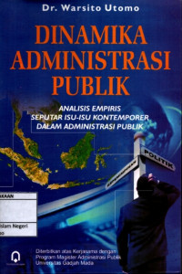 Dinamika administrasi publik : Analisis empiris seputar isu-isu kontemporer dalam administrasi publik di Indonesia