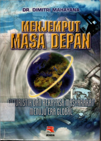 Menjemput masa depan: Futuristik dan rekayaksa masyarakat menuju era global