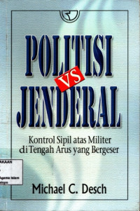 Politisi VS Jenderal kontrol sipil atas militer di tengah arus yang bergeser