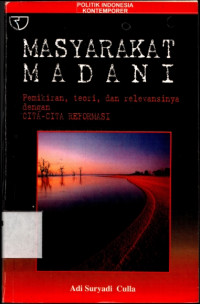 Masyarakat madani : Pemikiran,teori,dan relevansinya dengan cita-cita reformasi