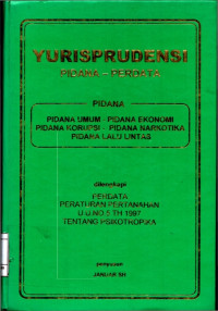 Yurisprudensi Pidana-Perdata : Pidana Pidana Umum - Pidana Ekonomi Pidana korupsi - Pidana Narkotika Pidana Lalu Lintas