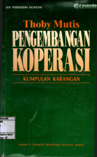 Pengembangan koperasi : Kumpulan karangan / Thoby mutis