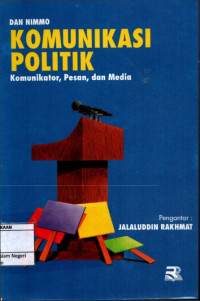 Komunikasi Politik : Komunikasi, Pesan, Dam Media