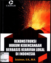 Rekontruksi hukum kebencanaan berbasis kearifan lokal di Indonesia