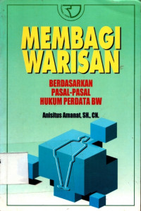 Membagi warisan Berdasarkan Pasal-Pasal Hukum Perdata BW