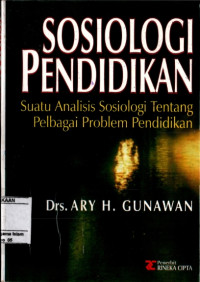 Sosiologi Pendidikan : Suatu Analisis Sosiologi TEntang Pelbagai Problem Pendidikan