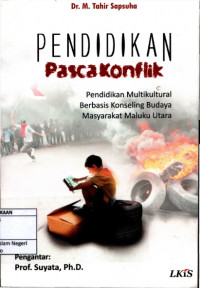 Pendidikan pascakonflik : Pendidikan multikultural berbasis konseling budaya masyarakat Maluku Utara