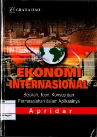 Ekonomi Internasional : Sejarah, teori, konsep dan permasalahan dalam aplikasinya