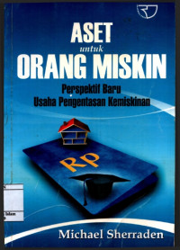 Aset untuk orang miskin : Perspektif baru usaha pengentasan kemiskinan