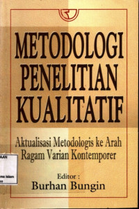 Metodologi Penelitian kuantitatif : Aktualisasi metodologi ke arah ragam varian kontemporer