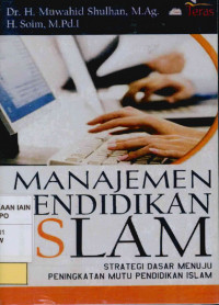 Manajemen pendidikan Islam : Strategi dasar menuju peningkatan mutu pendidikan Islam