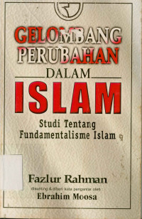 Gelombang Perubahan dalam Islam : Studi tentang Fundamentalisme Islam