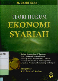 Teori hukum ekonomi syariah : Kajian komprehensif tentang teori hukum ekonomi Islam, penerapannya dalam fatwa dewan syariah nasional dan penerapannya ke dalam peraturan perundang-undangan