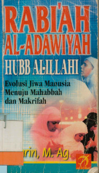 Rabi'ah Al-Adawiyah Hubb Al-Illahi; Evolusi Jiwa Manusia Menuju Mahabbah dan Makrifah