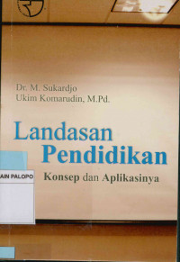 Landasan pendidikan : Konsep dan aplikasinya