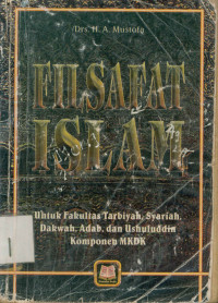 Filsafat Islam : Untuk Fakultas Tarbiyah, Syaria, Dakwah,Adab, DAn Ushuluddin Komponen MKDK