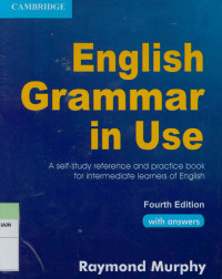 English grammar in use : A self study reference and practice book for intermediate learners of english Fourh Edition