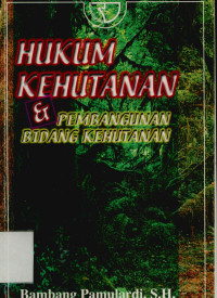 Hukum Kehutanan & Pembangunan Bidang Kehutanan