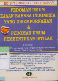 Pedoman umum ejaan bahasa Indonesia yang disempurnakan & pedoman umum pembentukan istilah