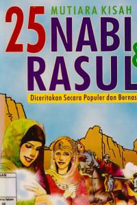 Mutiara kisah 25 Nabi & Rasul : Diceritakan secara populer dan bernas