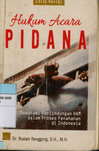 Hukum acara pidana : Memahami perlindungan HAM dalam proses penahanan di Indonesia