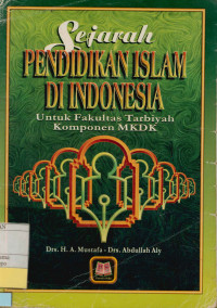 Sejarah Pendidikan Islam Di Indonesia,untuk Fakultas Tarbiyah Komponen MKDK