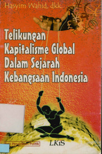 Telikungan Kapitalisme Global Dalam Sejarah Kebangsaan Indonesia