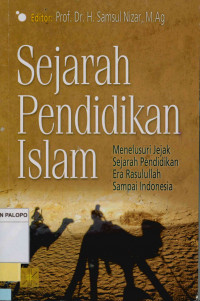 Sejarah pendidikan Islam : Menelusuri jejak sejarah pendidikan era Rasulullah sampai Indonesia