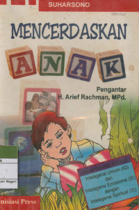 Mencerdaskan Anak: Mensintesakan kembali intelegensi umum (IQ) dan Intelegensi emosional (IE) dengan Intelegensi Spiritual (IS)