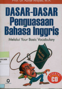 Dasar-dasar Penguasaan Bahasa Inggris : Melalui Your Basic Vocabulary