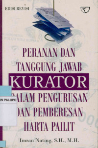 Peranan dan tanggung jawab kurator dalam pengurusan dan pemberesan harta pailit