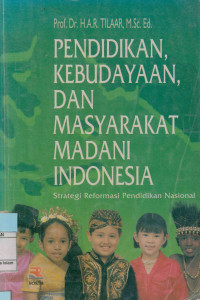 Pendidikan Kebudayaan dan Masyarakat Madani Indonesia : Strategi Reformasi Pendidikan Nasional