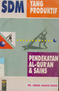 SDM yang produktif : Pendekatan al-qur'an  & sains
 sains