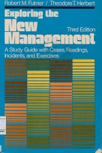 Exploring the new management : A Study guide with cases, readings, incidents, and exercises