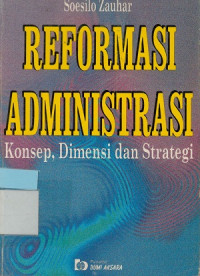 Reformasi Administrasi : Konsep, Dimensi dan strategi