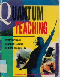 Quantum teaching : mempraktikkan quantum learning di ruang ruang kelas