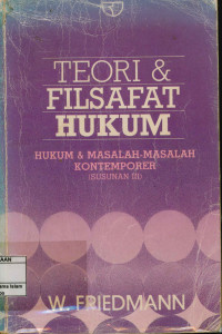 Teori Filsafat Hukum : Hukum Dan Masalah-Masalah Kontemporer (Susunan 111)