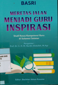 Meretas Jalan Menjadi Guru Inspirasi: Studi Kasus Kompentensi  Guru di Sulawesi Selatan