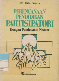 Perencanaan pendidikan partisipatori : Dengan pendekatan sistem