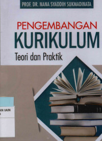 Pengembangan Kurikulum : Teori dan Praktik