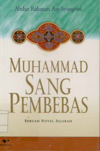 Muhammad Sang Pembebas : Sebuah novel sejarah
