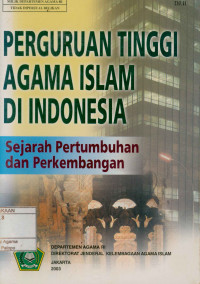 Perguruan tinggi agama Islam di Indonesia : Sejarah pertumbuhan dan perkembangan