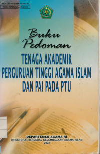 Buku pedoman tenaga akademik perguruan tinggi agama Islam dan PAI pada PTU