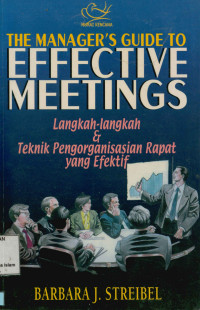 The manager's guide to effective meetings : Langkah-langkah teknik pengorganisasian rapat yang efektif