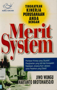 Tingkatkan kinerja perusahaan anda dengan Merit System : Penilaian kinerja yang obyektif, penghasilan yang adil dan kompetitif, kejelasan jenjang karir jabatan serta pelatihan yang efektif