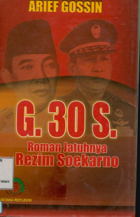 G.30.S. : Roman Jatuhnya Rezim Soekarno